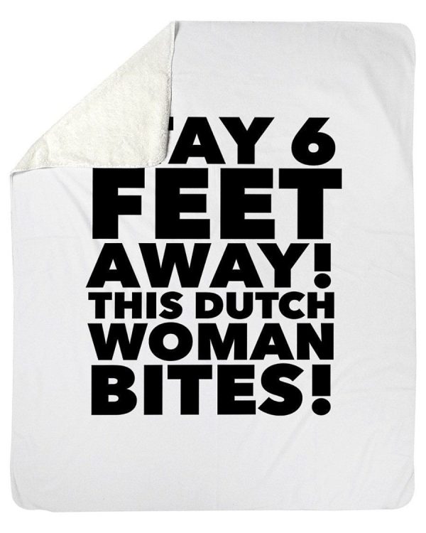 Stay 6 Feet Away This Dutch Woman Bites Special Custom Design Fleece B - Image 2